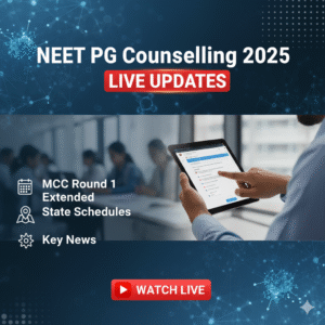 NEET PG Counselling 2025 Live Updates: MCC Round 1 Extended, State Schedules & Latest News