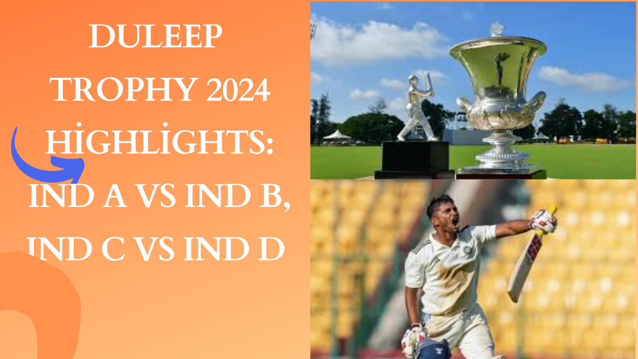 Duleep Trophy 2024 Highlights: IND A vs IND B, IND C vs IND D