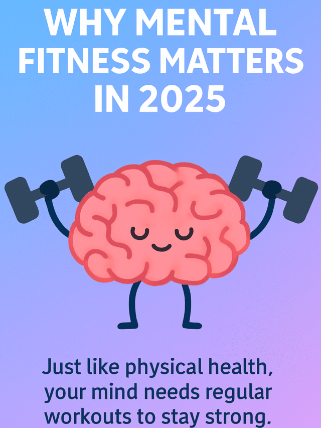 Why Mental Fitness Matters in 2025