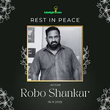 Robo Shankar Passes Away at 46: A Heartbreaking End for a Comedy King