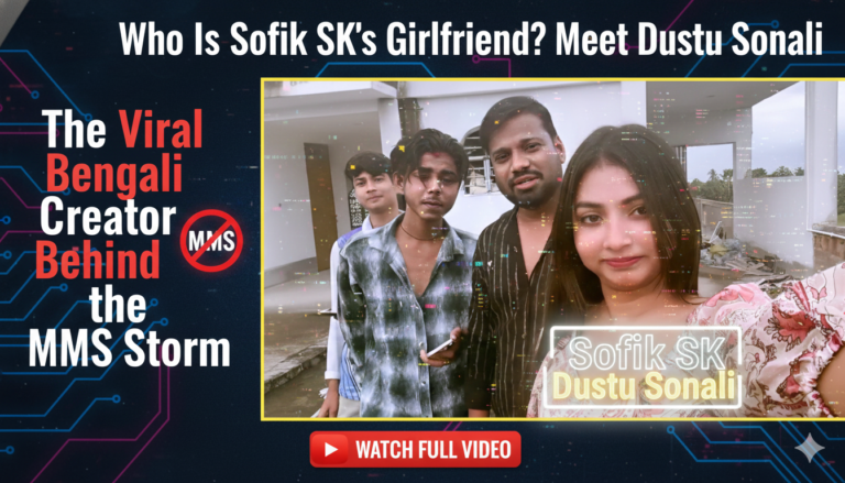 Who Is Sofik SK's Girlfriend? Meet Dustu Sonali – The Viral Bengali Creator Behind the MMS Storm